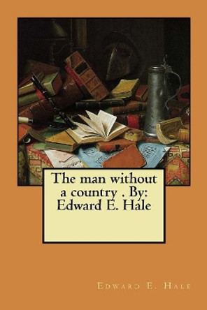 The man without a country . By: Edward E. Hale by Edward E Hale 9781975839802