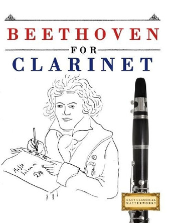 Beethoven for Clarinet: 10 Easy Themes for Clarinet Beginner Book by Easy Classical Masterworks 9781976208959