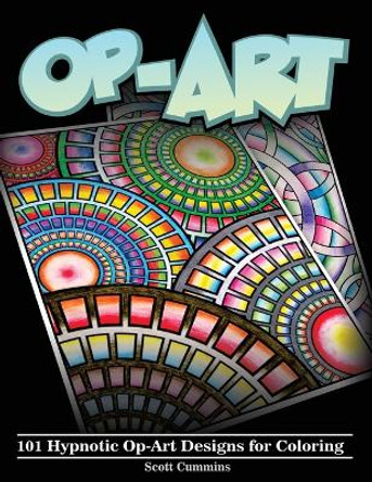 Op-Art: 101 Hypnotic Op-Art Designs for Coloring by Scott C Cummins 9781976329197