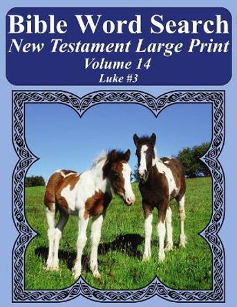 Bible Word Search New Testament Large Print Volume 14: Luke #3 by T W Pope 9781977981851