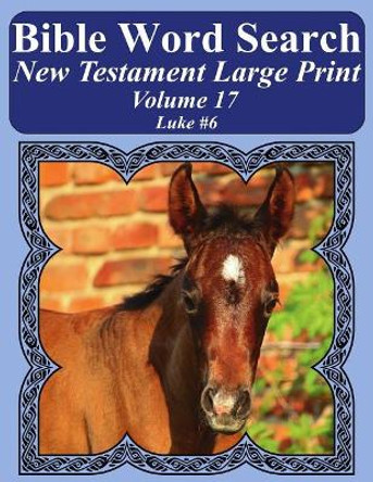 Bible Word Search New Testament Large Print Volume 17: Luke #6 by T W Pope 9781977982780