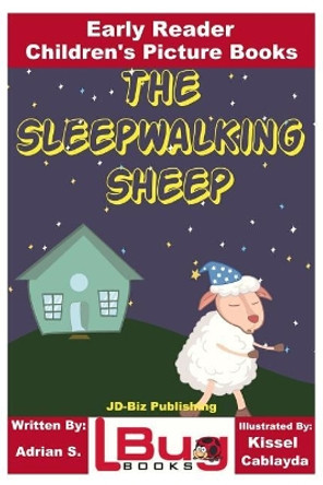 The Sleepwalking Sheep - Early Reader - Children's Picture Books by Adrian S 9781979062671