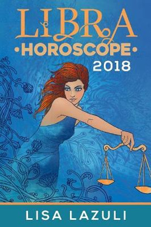 Libra Horoscope 2018 by Lisa Lazuli 9781979103978