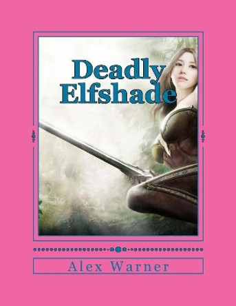 Deadly Elfshade by Alex Warner 9781979170949