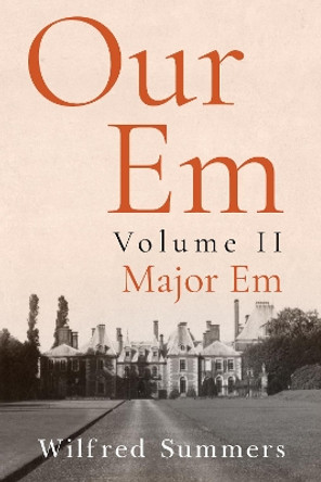 Our Em Volume II Major Em by Wilfred Summers 9781800161900