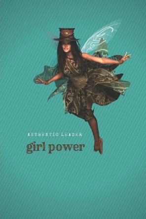 Girl Power: Authentic Leader by Susanna Stumpe 9781723965234