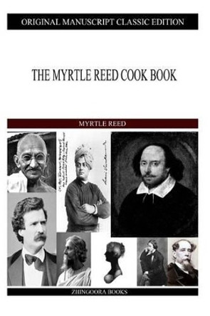 The Myrtle Reed Cook Book by Myrtle Reed 9781490989679
