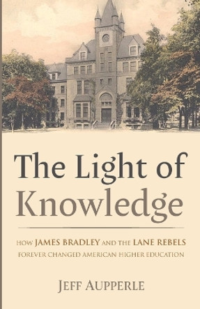 The Light of Knowledge by Jeff Aupperle 9781666730593