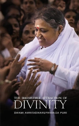 The Irresistible Attraction of Divinity by Swami Amritaswarupananda Puri 9781680378214