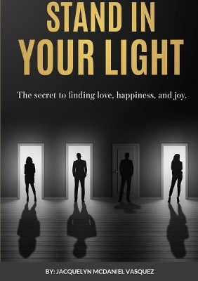Stand In Your Light by Jacquelyn McDaniel Vasquez 9781716495533