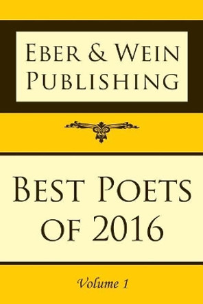 Best Poets of 2016: Vol. 1 by Eber & Wein 9781608805716