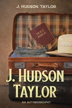 J. Hudson Taylor by J Hudson Taylor 9781611048087