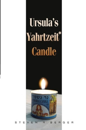 Ursula's Yahrtzeit Candle by Steven R Berger 9781620305713