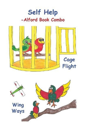 Self Help! -6X9 Color -Alford Book Combo: Cage Flight - Open Doors and Wing Ways - Self Control by Douglas J Alford 9781978332867