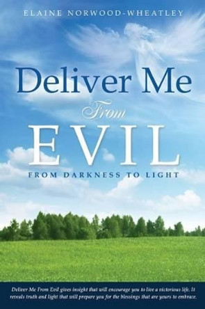 Deliver Me from Evil by Elaine Norwood-Wheatley 9781628715514