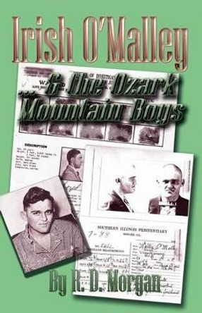 Irish O'Malley & the Ozark Mountain Boys by R D Morgan 9781581072112