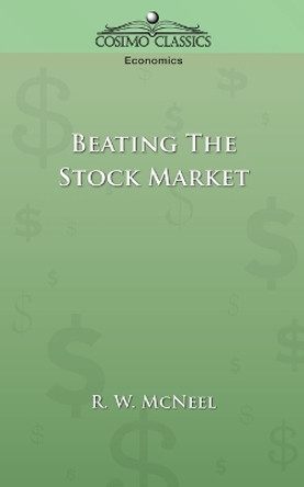 Beating the Stock Market by R W McNeel 9781596051225