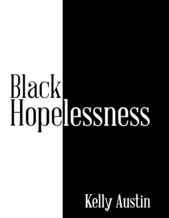 Black Hopelessness by Kelly Austin 9781543411942