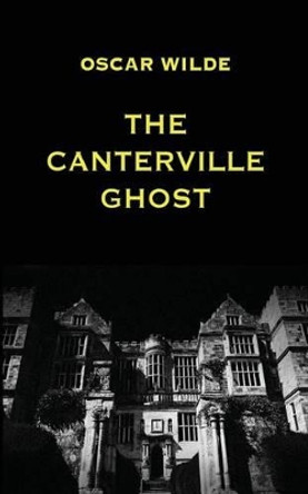 The Canterville Ghost by Oscar Wilde 9781536808551