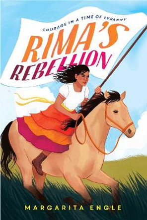 Rima's Rebellion: Courage in a Time of Tyranny by Margarita Engle 9781534486942