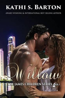 Willow: The James Children Series by Kathi S Barton 9781938243004