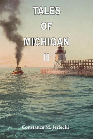 Tales of Michigan II by Constance M Jerlecki 9781939150172