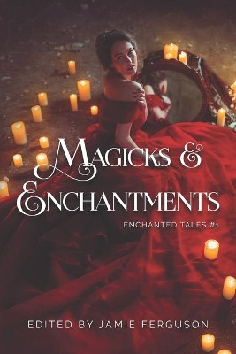 Magicks & Enchantments by Leah R Cutter 9781939949196