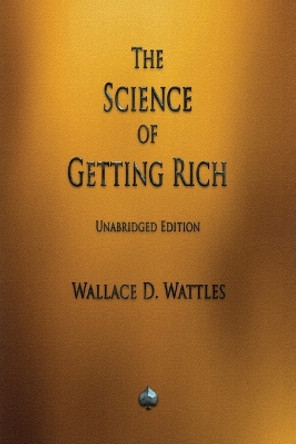 The Science of Getting Rich by Wallace D Wattles 9781603868136