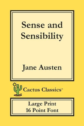 Sense and Sensibility (Cactus Classics Large Print): 16 Point Font; Large Text; Large Type by Jane Austen 9781773600130