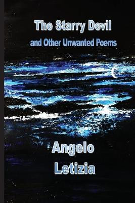 The Starry Devil and Other Unwanted Poems by Angelo Letizia 9781774031513