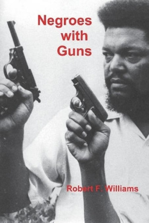 Negroes with Guns by Robert F Williams 9781774641804