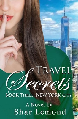 Travel Secrets: Book Three - New York City by Shar LeMond 9781775337355