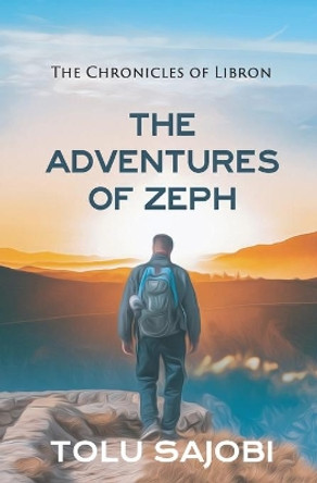 The Adventures of Zeph by Tolu Sajobi 9781777327064