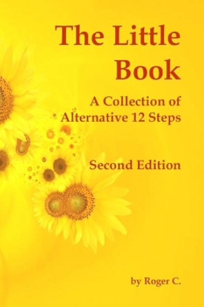 The Little Book: A Collection of Alternative 12 Steps by Roger C 9781777483210 The Little Book: A Collection of Alternative 12 Steps by Roger C 9781777483210
