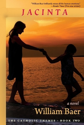 Jacinta: A Novel (The Catholic Themes, Book Two) by William Baer 9781773491646