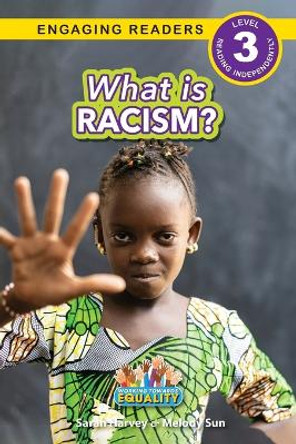 What is Racism?: Working Towards Equality (Engaging Readers, Level 3) by Sarah Harvey 9781774768488