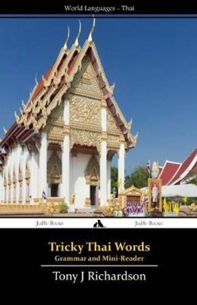 Tricky Thai Words: Grammar and Mini Reader by Tony Richardson 9781784351199