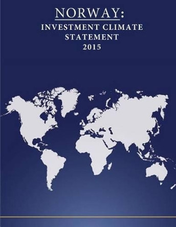 Norway: Investment Climate Statement 2015 by United States Department of State 9781532833359