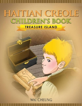 Haitian Creole Children's Book: Treasure Island by Wai Cheung 9781973991496