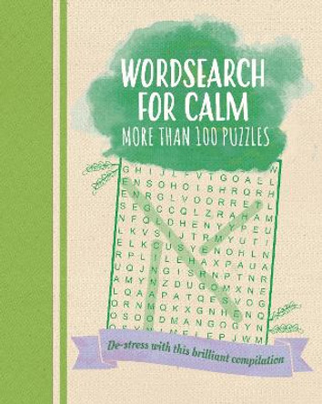 Wordsearch for Calm: De-Stress with this Brilliant Compilation of More than 100 Puzzles by Eric Saunders