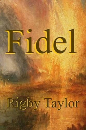 Fidel by MR Rigby Taylor 9781533036834