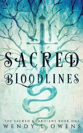 Sacred Bloodlines by Wendy L Owens 9781533072115