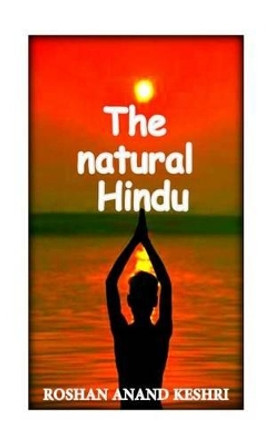 The natural hindu: hinduism beliefs about nature by Roshan Anand Keshri 9781533095107