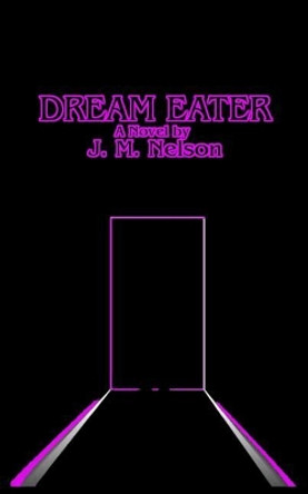 Dream Eater by J M Nelson 9781974174379