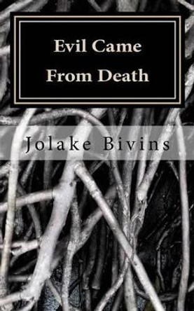 Evil Came From Death by Jolake Bivins 9781533189448