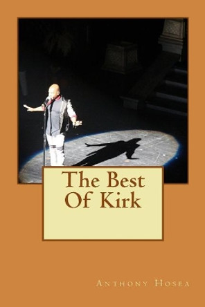 The Best Of Kirk by Anthony Hosea 9781533292452