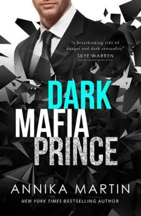 Dark Mafia Prince: A by Annika Martin 9781533414120