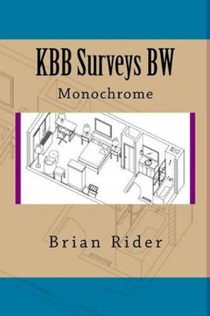 KBB Surveys BW: Monochrome by Brian Rider 9781533475152