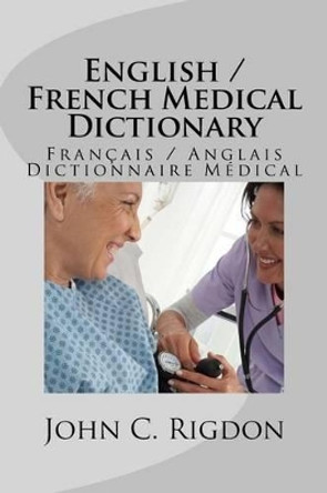 English / French Medical Dictionary by John C Rigdon 9781533512482