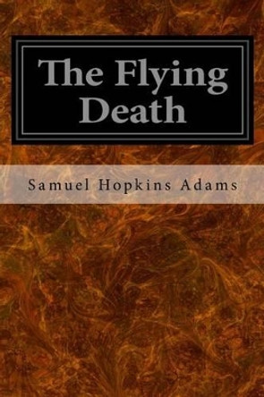 The Flying Death by Samuel Hopkins Adams 9781533626448